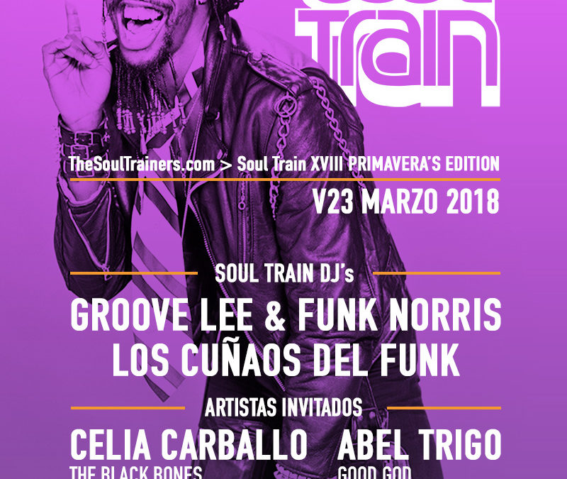 V23 Marzo 2018 – Soul Train XVIII Primavera’s Edition @ The Club Café Berlín. Madrid